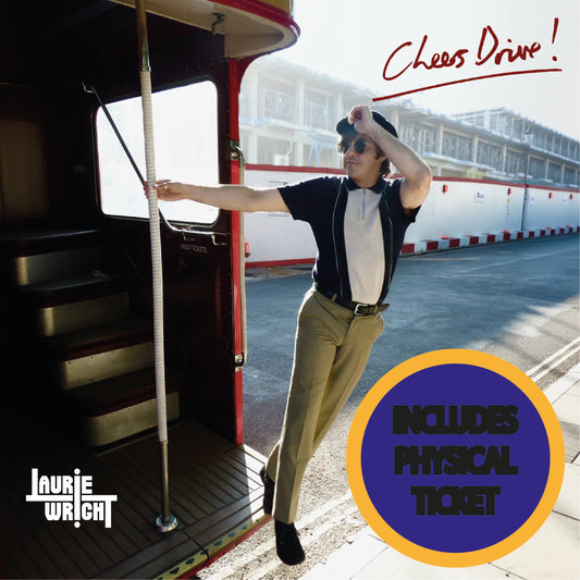 "CHEERS DRIVE!" CD + TICKET | LONDON | O2 FORUM, KENTISH TOWN | 02.10.26 | LAURIE WRIGHT