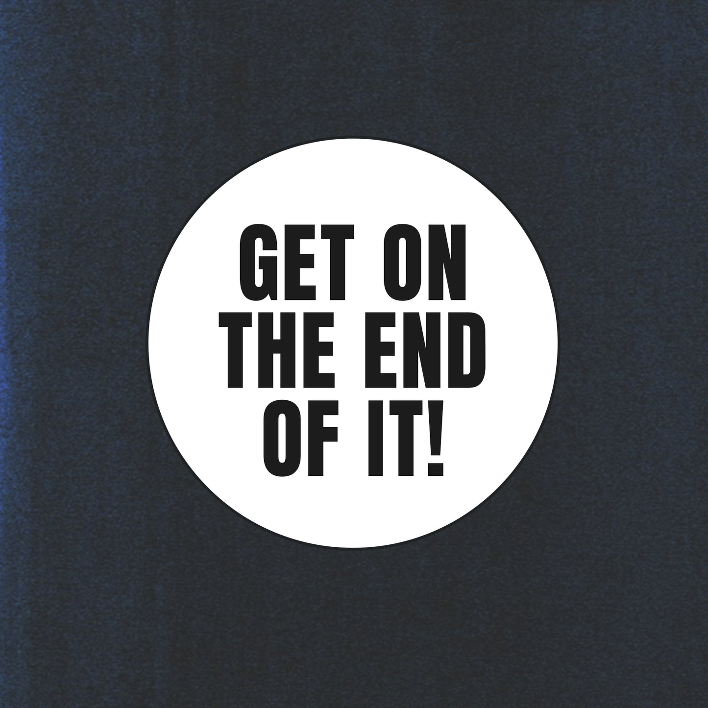 Laurie Wright 'Get On The End Of It!' Sticker