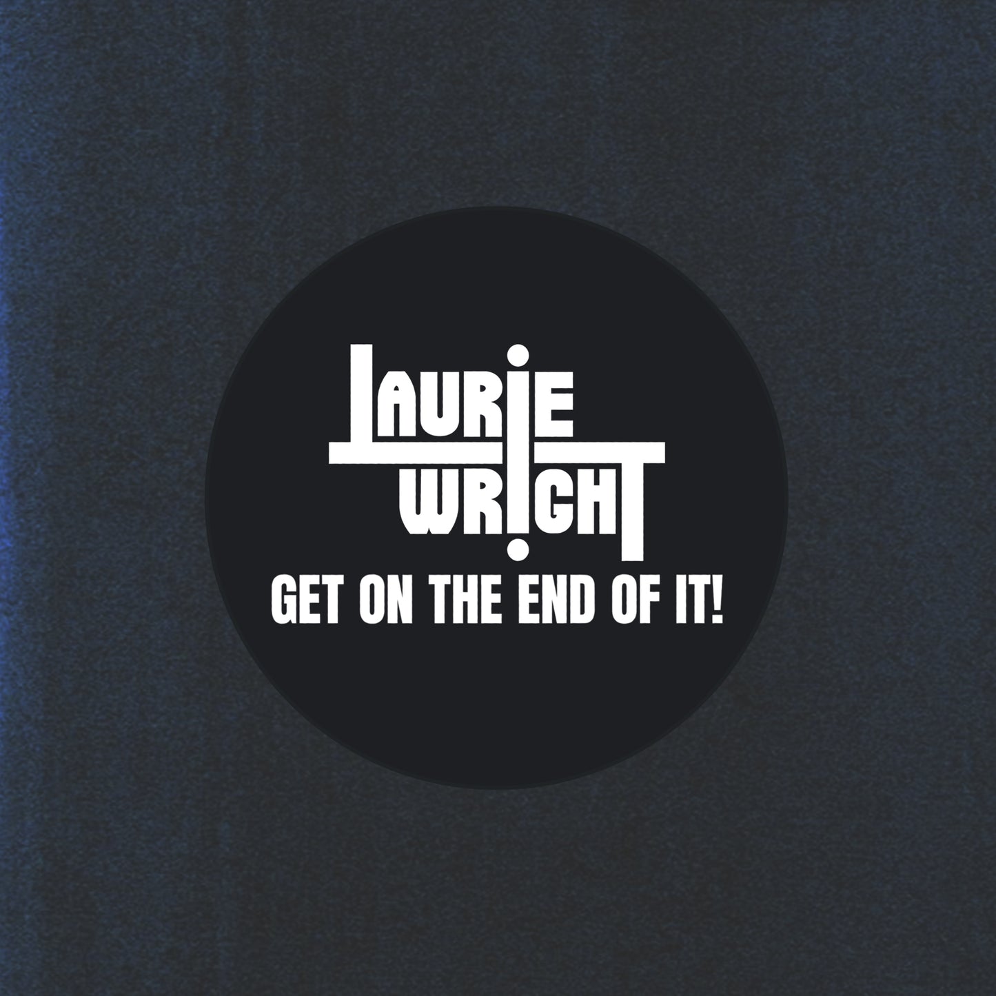 Laurie Wright 'Get On The End Of It!' Sticker