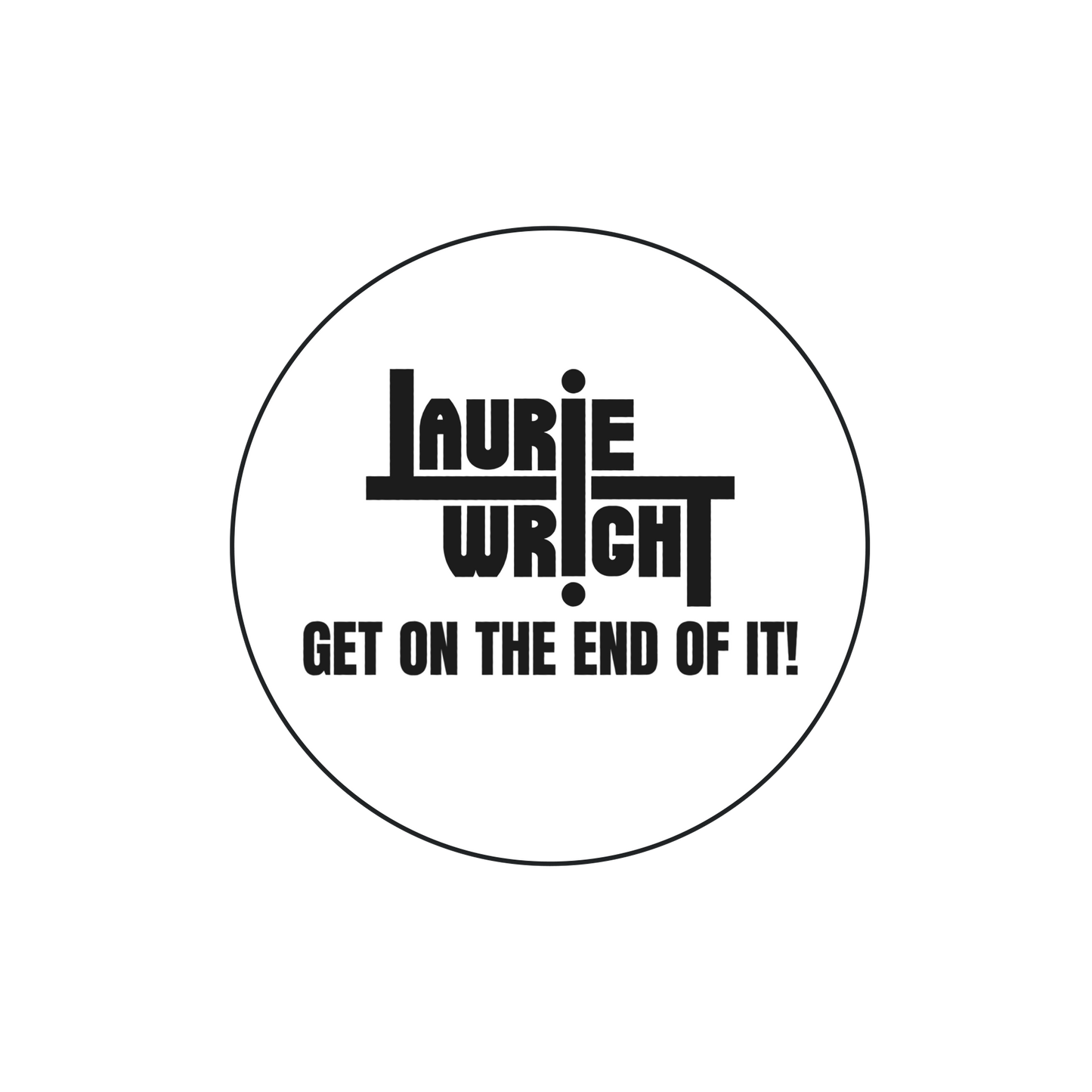 Laurie Wright 'Get On The End Of It!' Badge